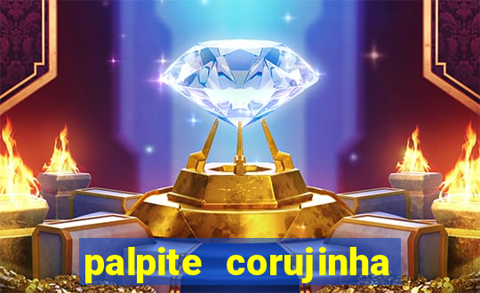 palpite corujinha de hoje